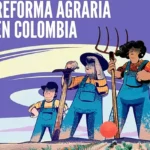 “La Reforma Agraria no es un arreglo técnico ni instrumento de política pública, corresponde a un proceso histórico y es punto de partida de transformaciones estructurales para construir futuros distintos”