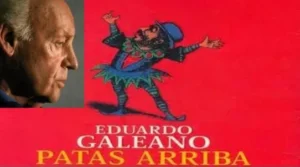 La aguda mirada sobre “el mundo al revés” de Eduardo Galeano, a once años después de su partida
