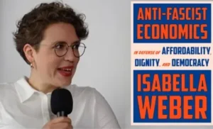 ¿Cómo detener la oligarquía global? Un interrogante que busca responder la economista heterodoxa Isabella M. Weber en su nuevo libro ‘Economía antifascista’