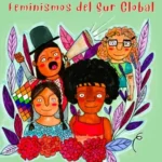 Hacer feminismo desde el Sur Global