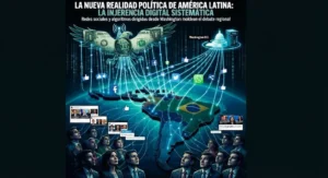 La nueva realidad política de América Latina incluye injerencia sistemática de redes digitales dirigidas desde Washington: el desafío resistir al ‘tecnofascismo’