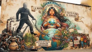 La Madre Tierra como sujeto pleno de derechos y el cuestionamiento de la matriz capitalista que convirtió a la naturaleza en objeto apropiable y de explotación inmisericorde