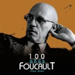 Michel Foucault a cien años de su nacimiento: poder, saber y crítica del presente